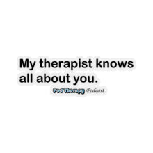 Load image into Gallery viewer, My Therapist Knows Sticker