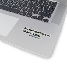 Load image into Gallery viewer, My Therapist Knows Sticker