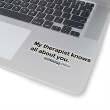 Load image into Gallery viewer, My Therapist Knows Sticker
