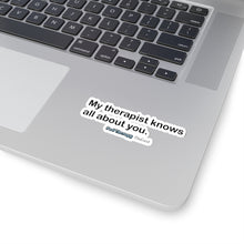 Load image into Gallery viewer, My Therapist Knows Sticker