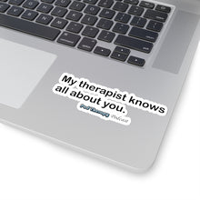 Load image into Gallery viewer, My Therapist Knows Sticker