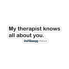 Load image into Gallery viewer, My Therapist Knows Sticker