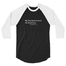 Load image into Gallery viewer, My Therapist (White Text) 3/4 sleeve raglan shirt