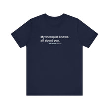 Load image into Gallery viewer, My Therapist Knows Unisex Jersey Short Sleeve Tee
