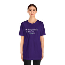 Load image into Gallery viewer, My Therapist Knows Unisex Jersey Short Sleeve Tee
