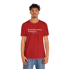 Load image into Gallery viewer, My Therapist Knows Unisex Jersey Short Sleeve Tee
