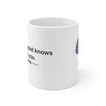 Load image into Gallery viewer, My Therapist Knows Mug 11oz
