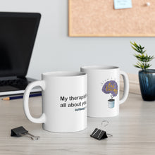 Load image into Gallery viewer, My Therapist Knows Mug 11oz
